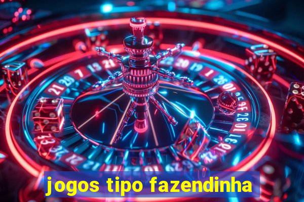 jogos tipo fazendinha